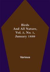 Birds and All Nature Vol. 5 No. 1 January 1899