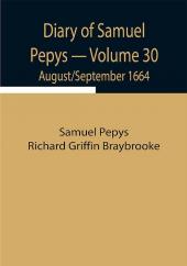 Diary of Samuel Pepys — Volume 30: August/September 1664
