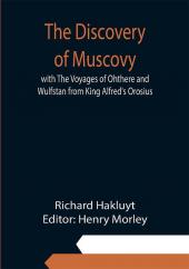 The Discovery of Muscovy with The Voyages of Ohthere and Wulfstan from King Alfred's Orosius