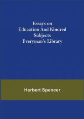 Essays on Education and Kindred Subjects; Everyman's Library