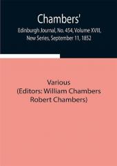 Chambers' Edinburgh Journal No. 454 Volume XVIII New Series September 11 1852