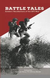Battle Tales: Soldiers’ Recollections of the 1971 War
