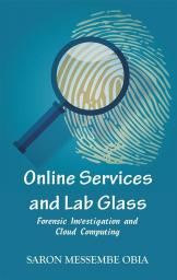 Online Services and Lab Glass: Forensic Investigation and Cloud Computing