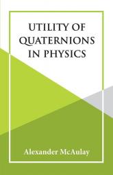 Utility of Quaternions in Physics