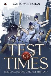 Test Of Times : Reliving Indian Cricket History