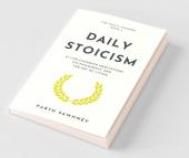 Daily Stoicism: 21 Life-Changing Meditations On Philosophy And The Art Of Living