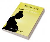 The A to Z of Pregnancy and Child Birth