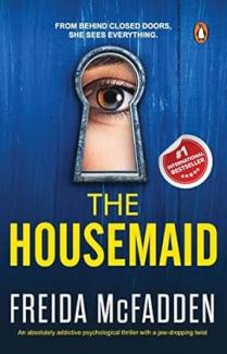 The Housemaid An absolutely addictive psychological thriller with a jaw-dropping twist