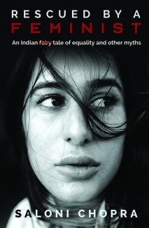 Rescued By A Feminist: An Indian Tale Of Equality And Other Myths