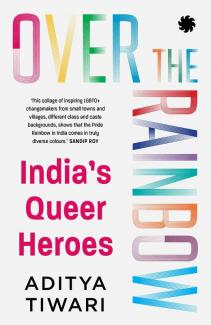 Over the Rainbow: Indias Queer Heroes