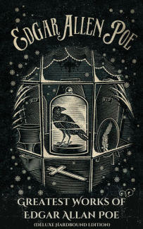Greatest Works of Edgar Allan Poe - Including The Raven The Fall of the House of Usher The Murders in the Rue Morgue and more (Grapevine Edition)