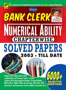 Bank Clerk- Numerical Ability- Chapterwise Solved Papers 2003-Till date (6000+ Objective Questions)