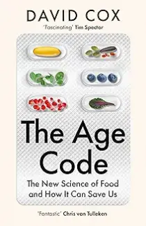 THE AGE CODEThe New Science of Food and How It Can Save Us
