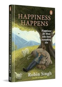 Happiness Happens: Happiness For Those Who Have Everything Else