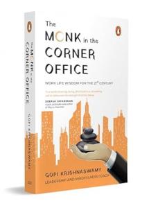 The Monk In The Corner Office: Practical Work Life Wisdom For The 21st Century