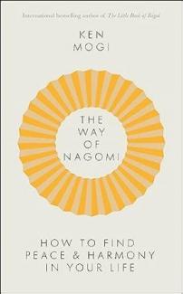 THE WAY OF NAGOMI: THE JAPANESE SECRET TO A HARMONIOUS LIFE