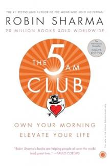 The 5 Am Club: Own Your Morning, Elevate Your Life