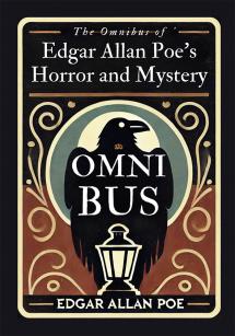 The Omnibus of Edgar Allan Poe’s Horror and Mystery (Original Unabridged Classic Ideal for Gifting)