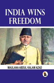 India Wins Freedom |Maulana Abdul Kalam Azad |Paper Back Edition | Sasa Publishing Classic Series | 2024