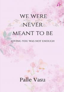 We were never meant to be: loving you was not enough