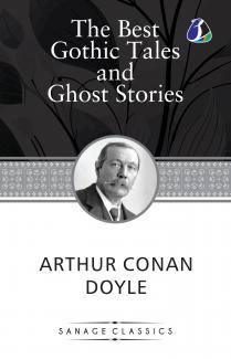 The Best Gothic Tales and Ghost Stories of Sir Arthur Conan Doyle