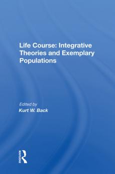 Life Course: Integrative Theories and Exemplary Populations