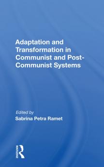 Adaptation And Transformation In Communist And Post-communist Systems
