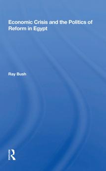 Economic Crisis And The Politics Of Reform In Egypt