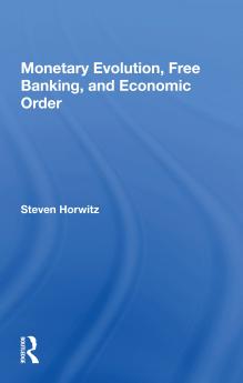 Monetary Evolution Free Banking And Economic Order