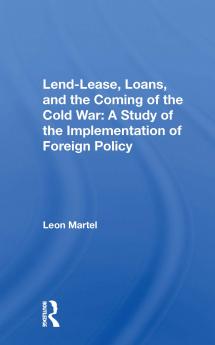 Lend-lease Loans And The Coming Of The Cold War