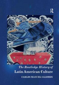 Routledge History of Latin American Culture