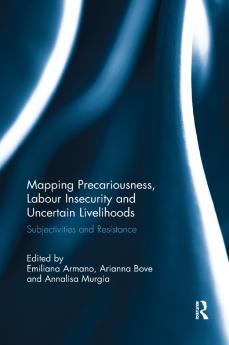 Mapping Precariousness Labour Insecurity and Uncertain Livelihoods