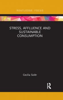 Stress Affluence and Sustainable Consumption
