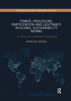 Power Procedure Participation and Legitimacy in Global Sustainability Norms