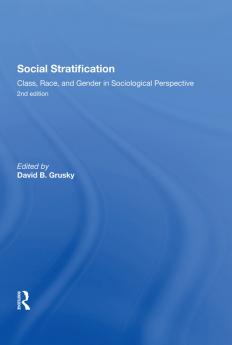 Social Stratification Class Race and Gender in Sociological Perspective Second Edition