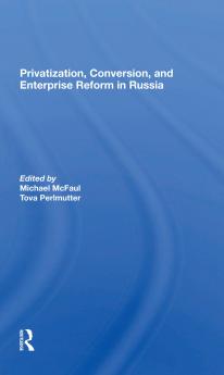 Privatization Conversion And Enterprise Reform In Russia