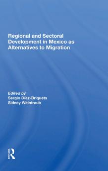 Regional And Sectoral Development In Mexico As Alternatives To Migration