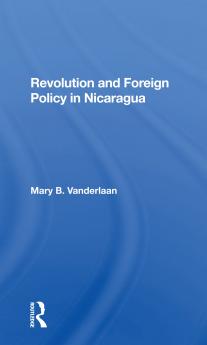 Revolution And Foreign Policy In Nicaragua