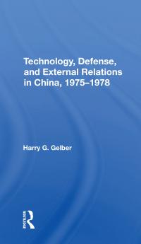 Technology Defense And External Relations In China 1975-1978