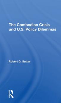 Cambodian Crisis And U.s. Policy Dilemmas