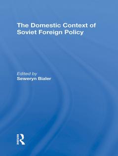 Domestic Context of Soviet Foreign Policy