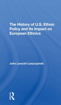 History Of U.S. Ethnic Policy And Its Impact On European Ethnics