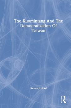 Kuomintang and the Democratization of Taiwan