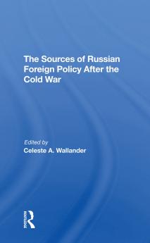 Sources Of Russian Foreign Policy After The Cold War
