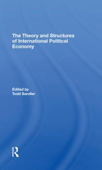 Theory And Structures Of International Political Economy