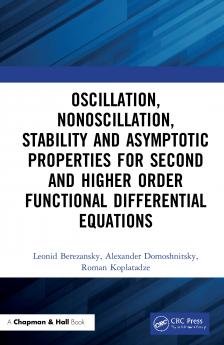 Oscillation Nonoscillation Stability and Asymptotic Properties for Second and Higher Order Functional Differential Equations
