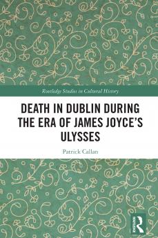 Death in Dublin During the Era of James Joyce's Ulysses