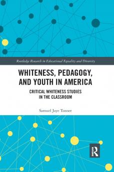 Whiteness Pedagogy and Youth in America