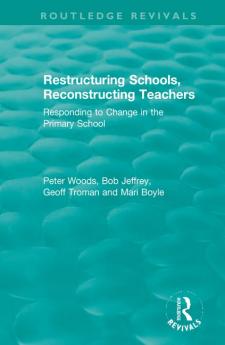 Restructuring Schools Reconstructing Teachers