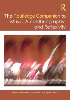 Routledge Companion to Music Autoethnography and Reflexivity